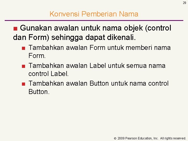 29 Konvensi Pemberian Nama ■ Gunakan awalan untuk nama objek (control dan Form) sehingga
