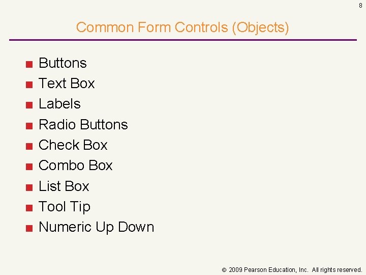8 Common Form Controls (Objects) ■ ■ ■ ■ ■ Buttons Text Box Labels