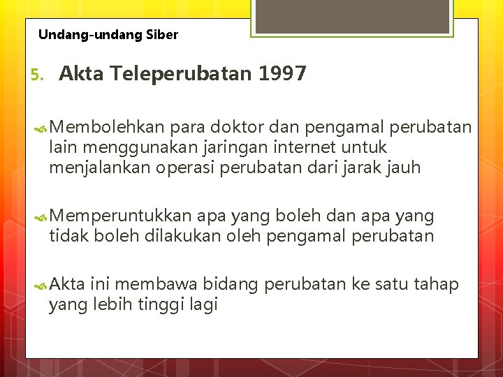 Undang-undang Siber 5. Akta Teleperubatan 1997 Membolehkan para doktor dan pengamal perubatan lain menggunakan