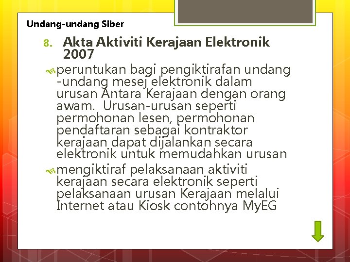 Undang-undang Siber Akta Aktiviti Kerajaan Elektronik 2007 peruntukan bagi pengiktirafan undang -undang mesej elektronik