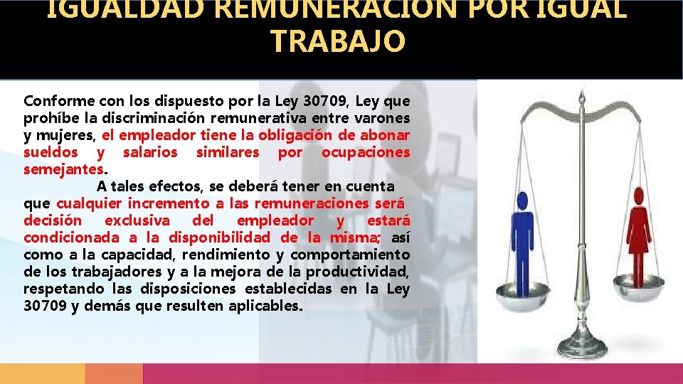 IGUALDAD REMUNERACIÓN POR IGUAL TRABAJO Conforme con los dispuesto por la Ley 30709, Ley