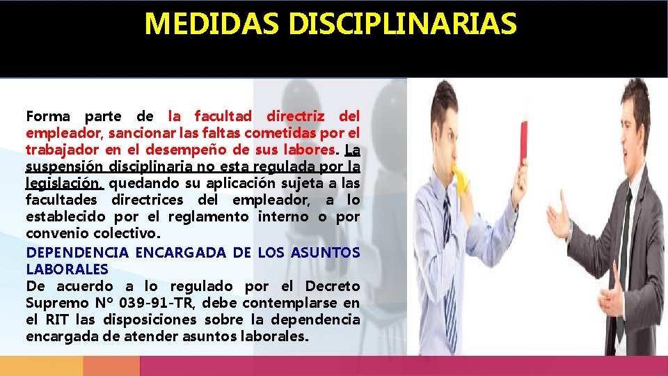 MEDIDAS DISCIPLINARIAS Forma parte de la facultad directriz del empleador, sancionar las faltas cometidas