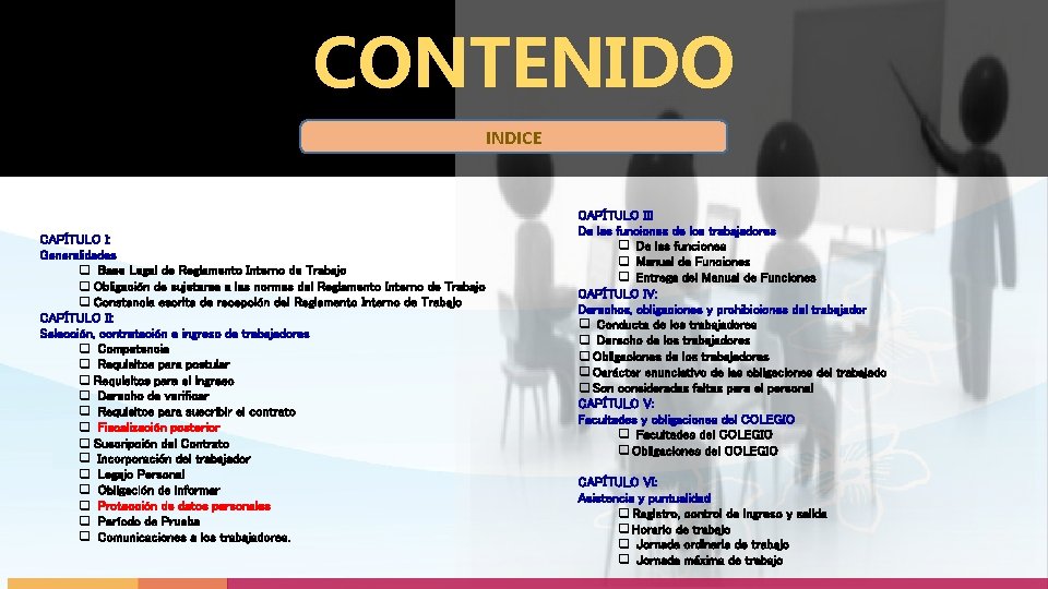 CONTENIDO INDICE CAPÍTULO I: Generalidades q Base Legal de Reglamento Interno de Trabajo q