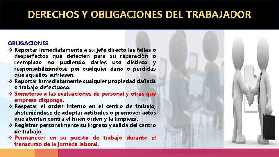 DERECHOS Y OBLIGACIONES DEL TRABAJADOR OBLIGACIONES v Reportar inmediatamente a su jefe directo las