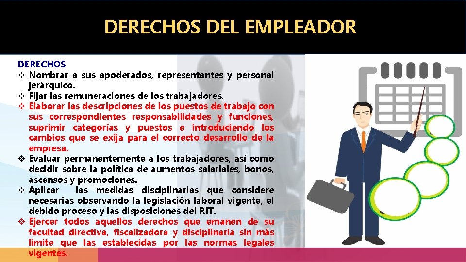 DERECHOS DEL EMPLEADOR DERECHOS v Nombrar a sus apoderados, representantes y personal jerárquico. v