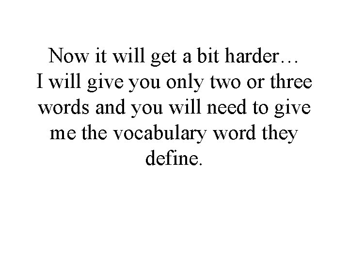 Now it will get a bit harder… I will give you only two or