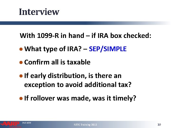 Interview With 1099 -R in hand – if IRA box checked: ● What type
