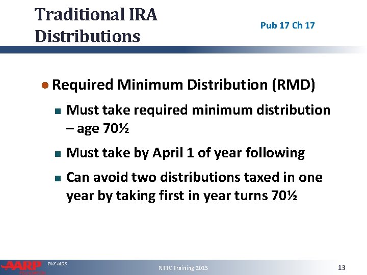 Traditional IRA Distributions Pub 17 Ch 17 ● Required Minimum Distribution (RMD) Must take
