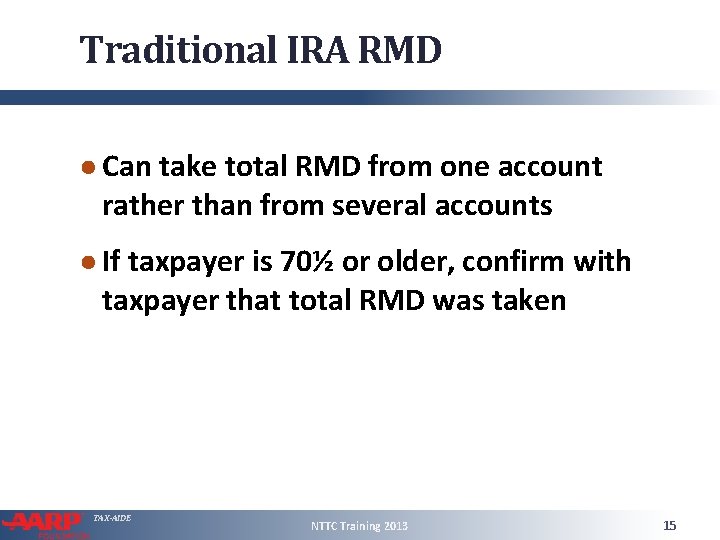 Traditional IRA RMD ● Can take total RMD from one account rather than from