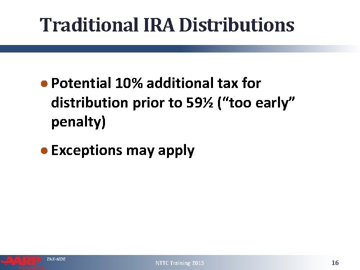 Traditional IRA Distributions ● Potential 10% additional tax for distribution prior to 59½ (“too
