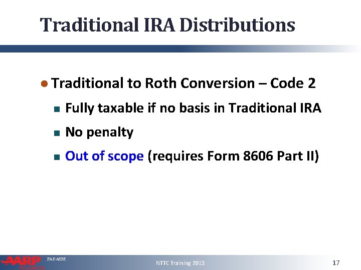 Traditional IRA Distributions ● Traditional to Roth Conversion – Code 2 Fully taxable if