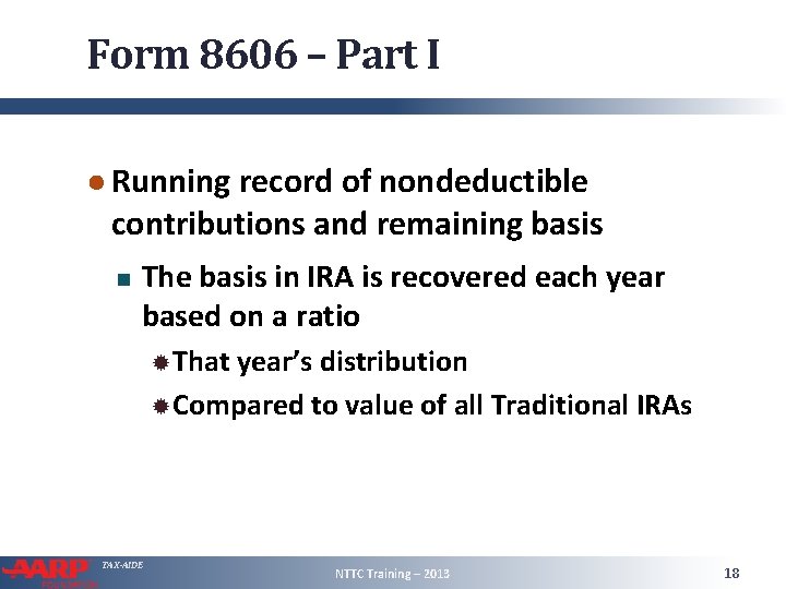 Form 8606 – Part I ● Running record of nondeductible contributions and remaining basis