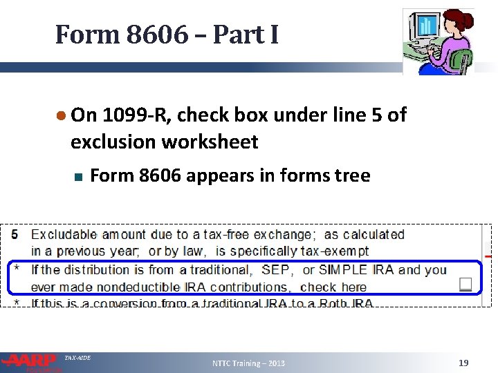 Form 8606 – Part I ● On 1099 -R, check box under line 5