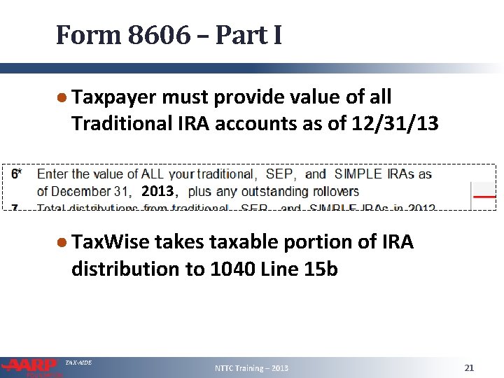 Form 8606 – Part I ● Taxpayer must provide value of all Traditional IRA