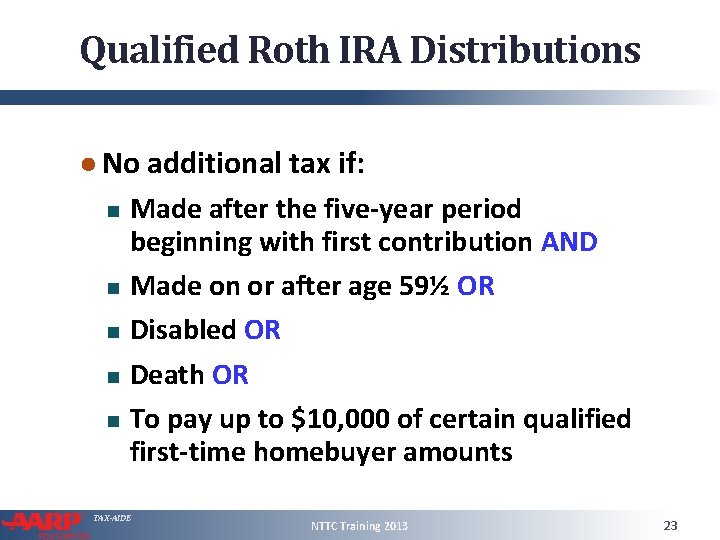 Qualified Roth IRA Distributions ● No additional tax if: Made after the five-year period