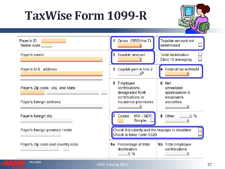 Tax. Wise Form 1099 -R TAX-AIDE NTTC Training 2013 27 