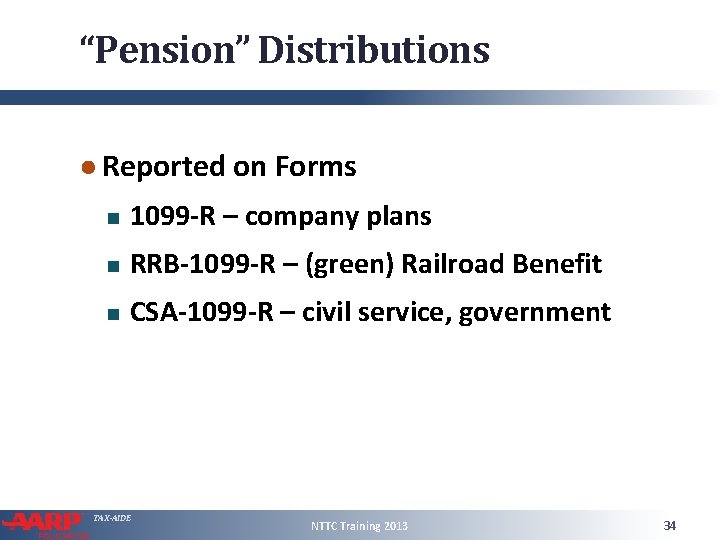 “Pension” Distributions ● Reported on Forms 1099 -R – company plans RRB-1099 -R –