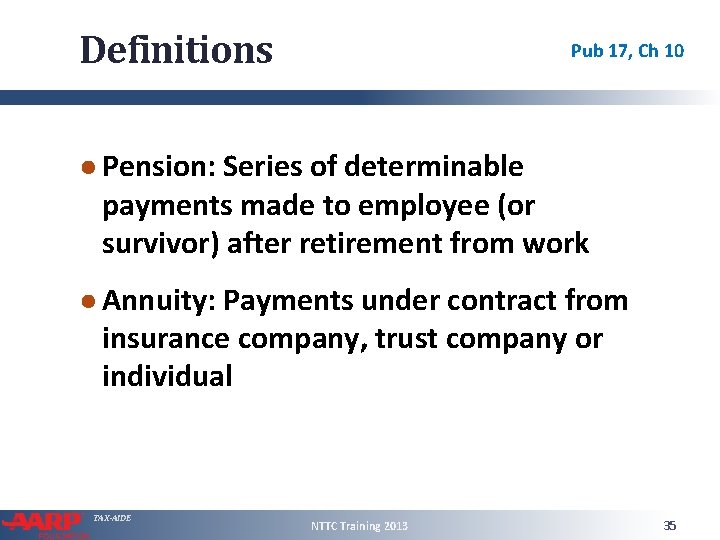 Definitions Pub 17, Ch 10 ● Pension: Series of determinable payments made to employee