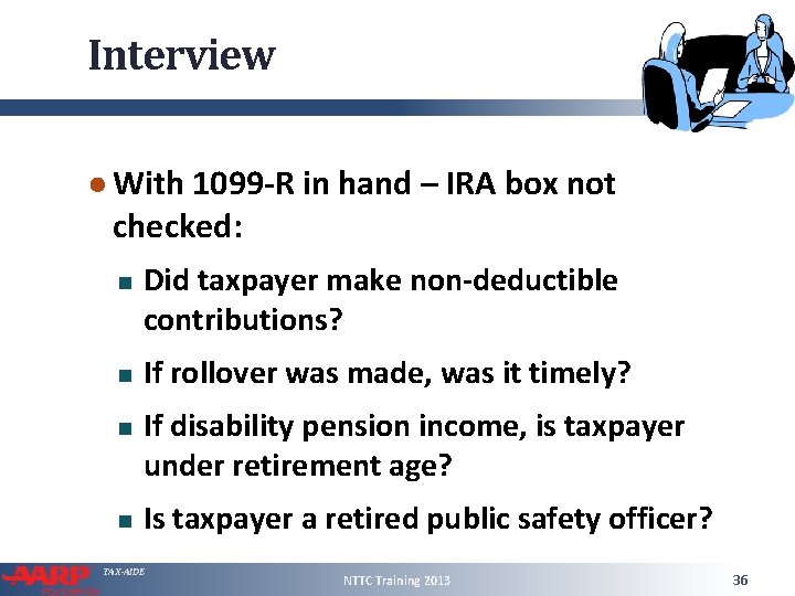 Interview ● With 1099 -R in hand – IRA box not checked: Did taxpayer