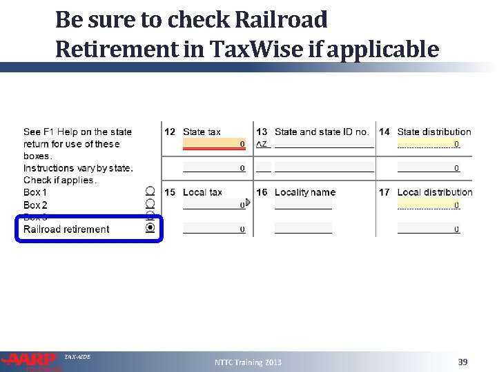 Be sure to check Railroad Retirement in Tax. Wise if applicable TAX-AIDE NTTC Training