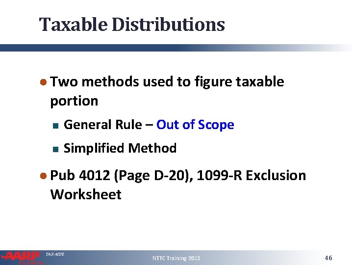 Taxable Distributions ● Two methods used to figure taxable portion General Rule – Out