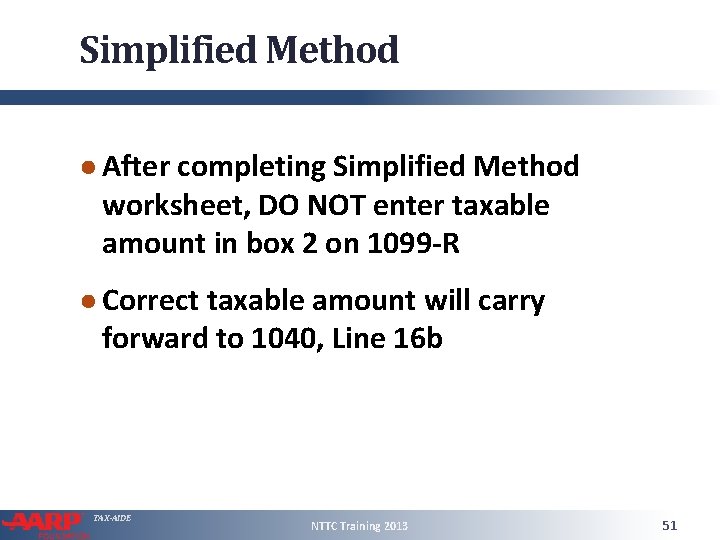 Simplified Method ● After completing Simplified Method worksheet, DO NOT enter taxable amount in
