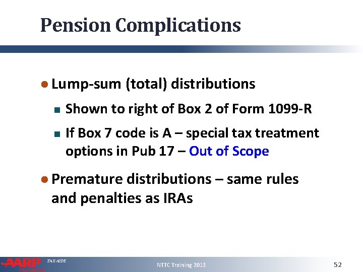Pension Complications ● Lump-sum (total) distributions Shown to right of Box 2 of Form