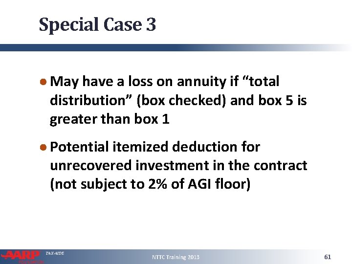 Special Case 3 ● May have a loss on annuity if “total distribution” (box