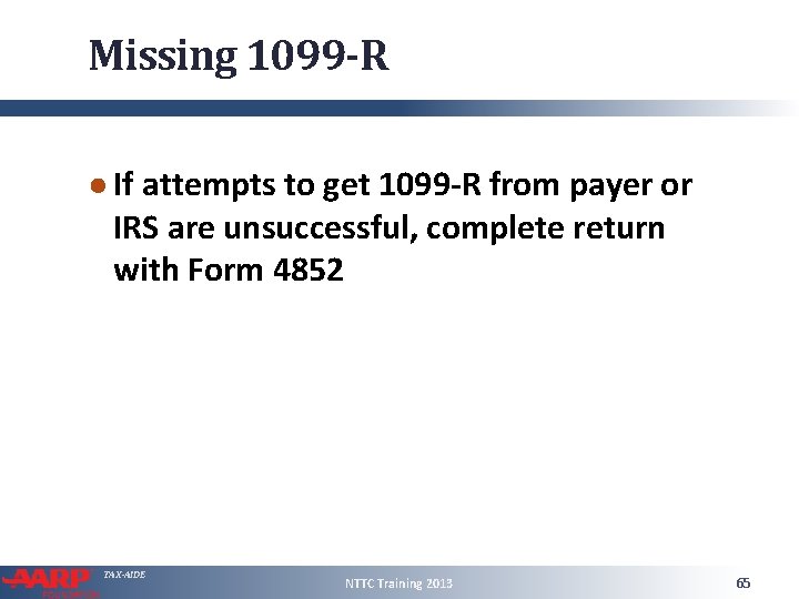 Missing 1099 -R ● If attempts to get 1099 -R from payer or IRS