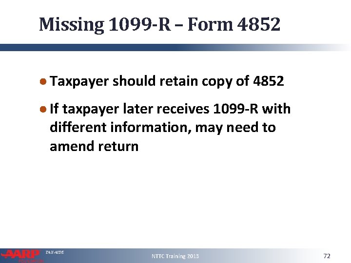 Missing 1099 -R – Form 4852 ● Taxpayer should retain copy of 4852 ●