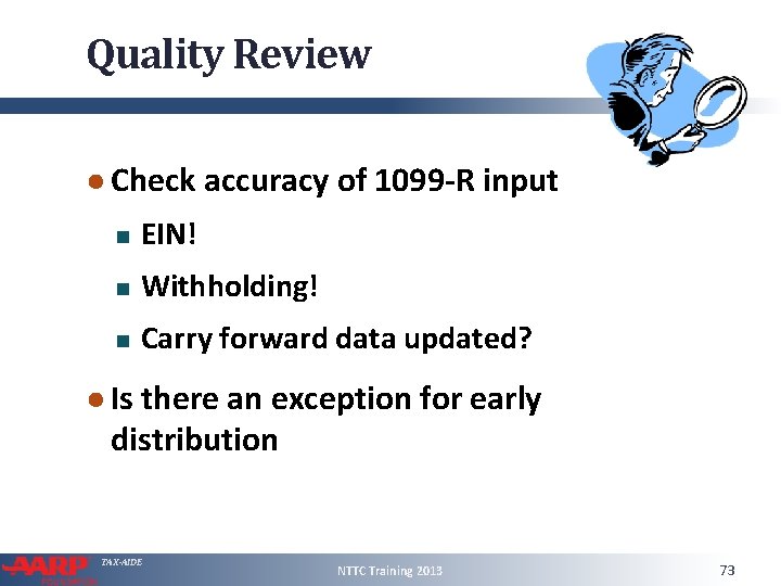 Quality Review ● Check accuracy of 1099 -R input EIN! Withholding! Carry forward data