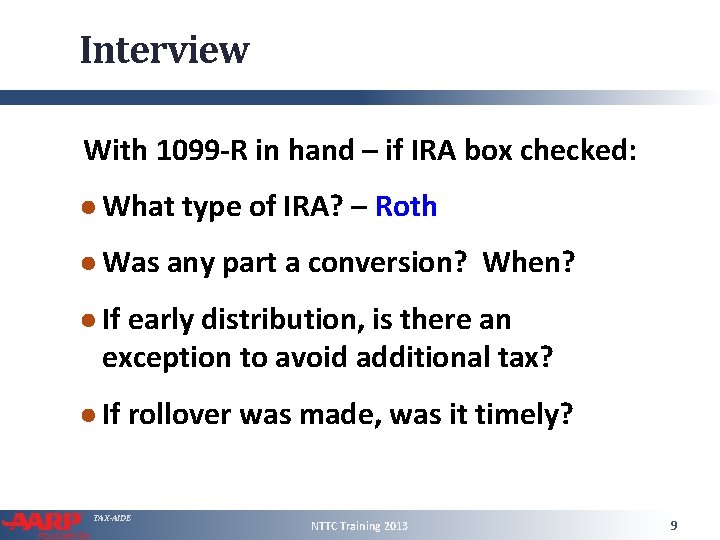 Interview With 1099 -R in hand – if IRA box checked: ● What type