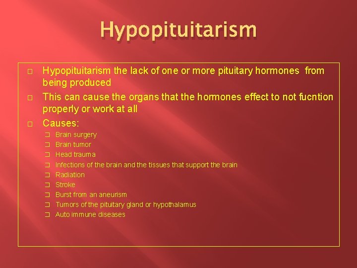 Hypopituitarism � � � Hypopituitarism the lack of one or more pituitary hormones from