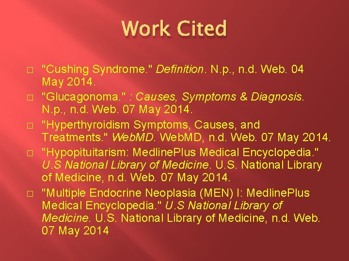 Work Cited � � � "Cushing Syndrome. " Definition. N. p. , n. d.