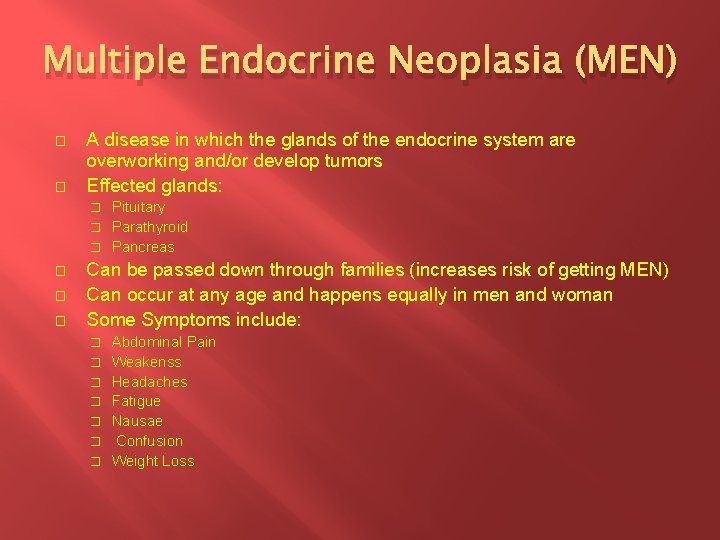 Multiple Endocrine Neoplasia (MEN) � � A disease in which the glands of the