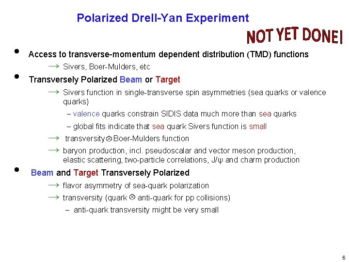 Polarized Drell-Yan Experiment • • Access to transverse-momentum dependent distribution (TMD) functions → Sivers,