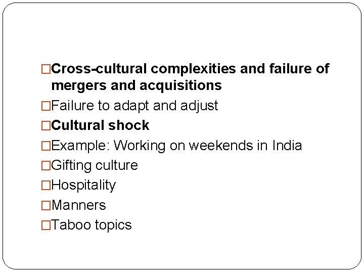 �Cross-cultural complexities and failure of mergers and acquisitions �Failure to adapt and adjust �Cultural