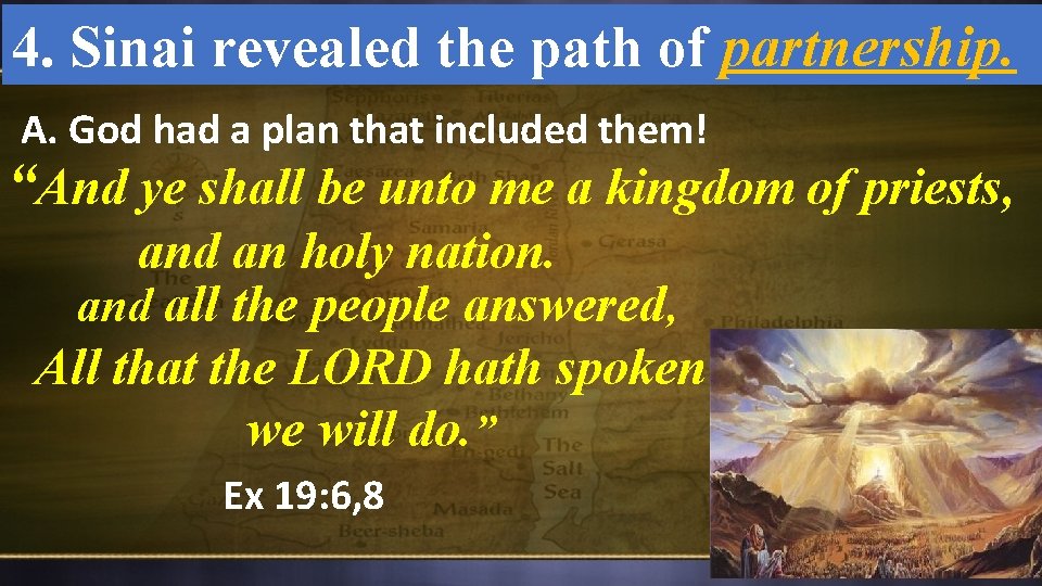 4. Sinai revealed the path of partnership. A. God had a plan that included