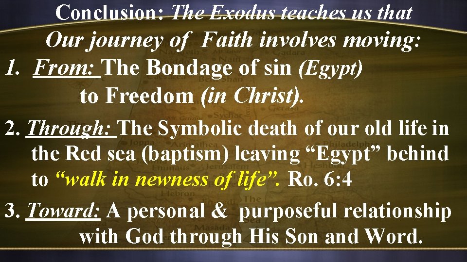 Conclusion: The Exodus teaches us that Our journey of Faith involves moving: 1. From: