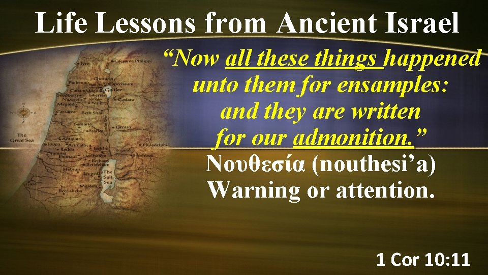 Life Lessons from Ancient Israel “Now all these things happened unto them for ensamples: