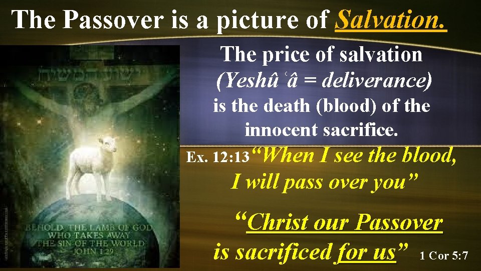 The Passover is a picture of Salvation. The price of salvation (Yeshûʿâ = deliverance)