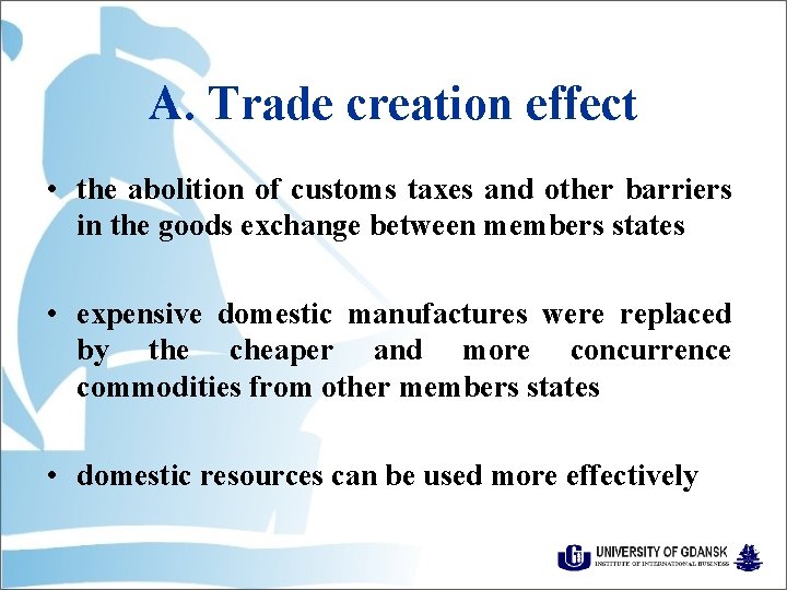 A. Trade creation effect • the abolition of customs taxes and other barriers in