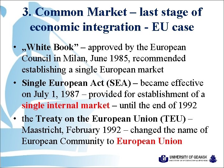 3. Common Market – last stage of economic integration - EU case • „White