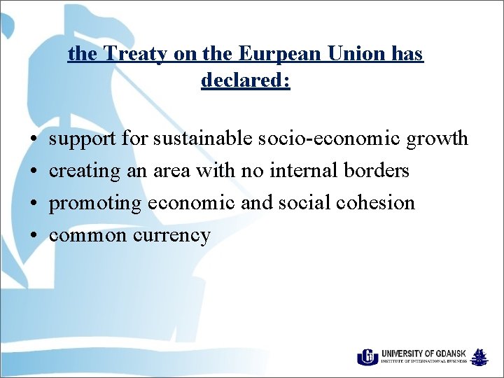 the Treaty on the Eurpean Union has declared: • • support for sustainable socio-economic