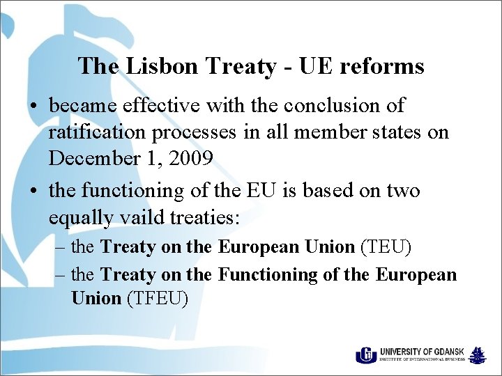 The Lisbon Treaty - UE reforms • became effective with the conclusion of ratification