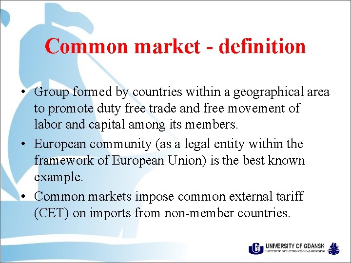 Common market - definition • Group formed by countries within a geographical area to