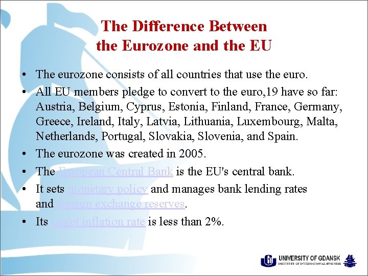 The Difference Between the Eurozone and the EU • The eurozone consists of all