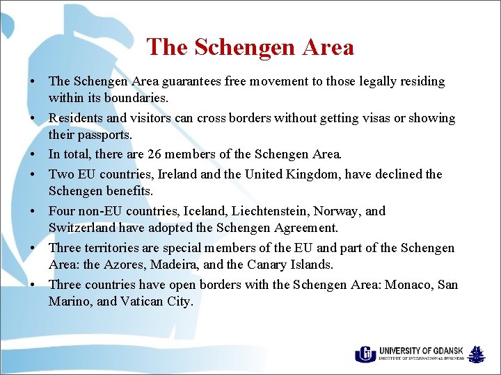 The Schengen Area • The Schengen Area guarantees free movement to those legally residing