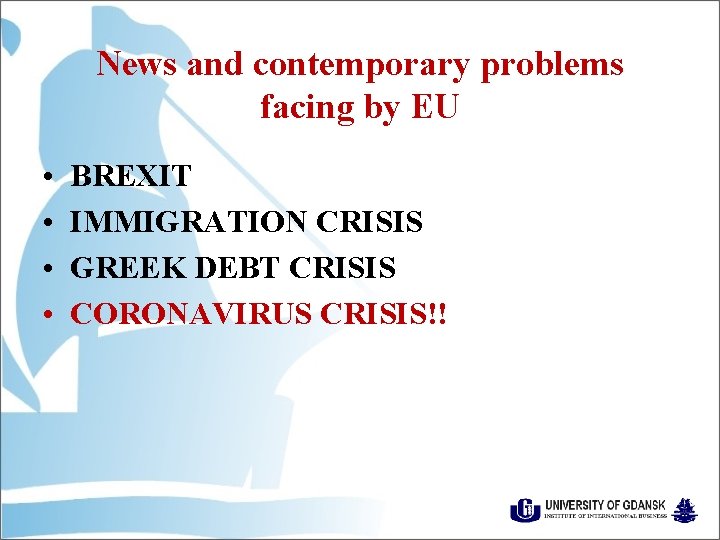 News and contemporary problems facing by EU • • BREXIT IMMIGRATION CRISIS GREEK DEBT