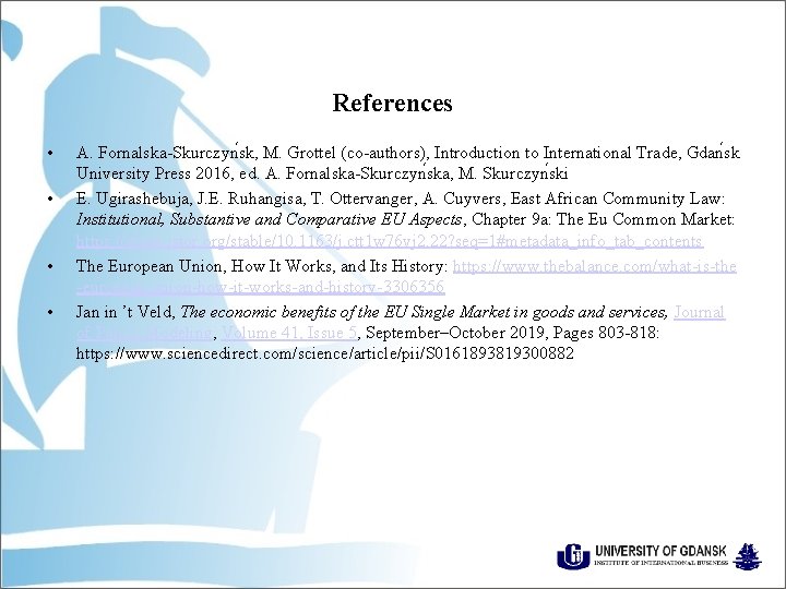 References • • A. Fornalska-Skurczyn sk, M. Grottel (co-authors), Introduction to International Trade, Gdan